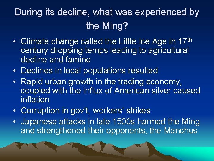 During its decline, what was experienced by the Ming? • Climate change called the