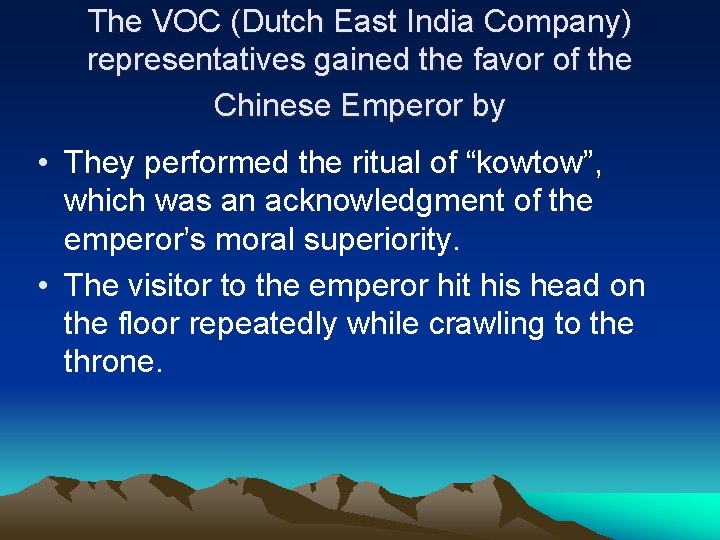The VOC (Dutch East India Company) representatives gained the favor of the Chinese Emperor