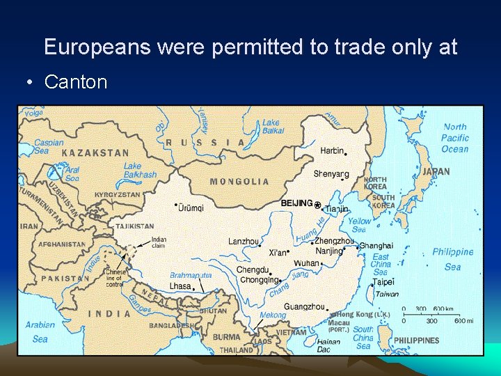 Europeans were permitted to trade only at • Canton 