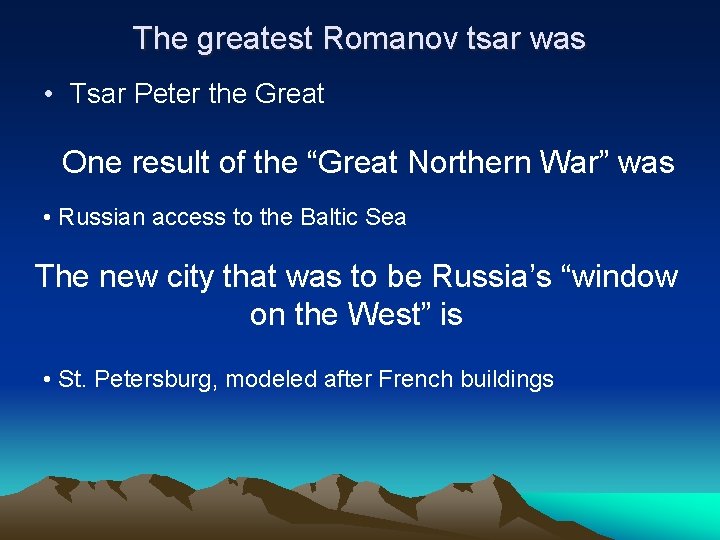 The greatest Romanov tsar was • Tsar Peter the Great One result of the