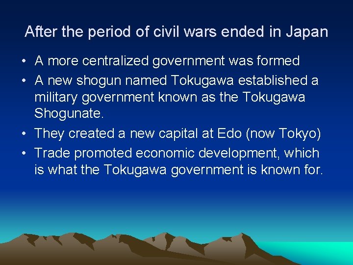 After the period of civil wars ended in Japan • A more centralized government