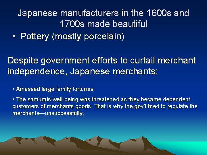Japanese manufacturers in the 1600 s and 1700 s made beautiful • Pottery (mostly