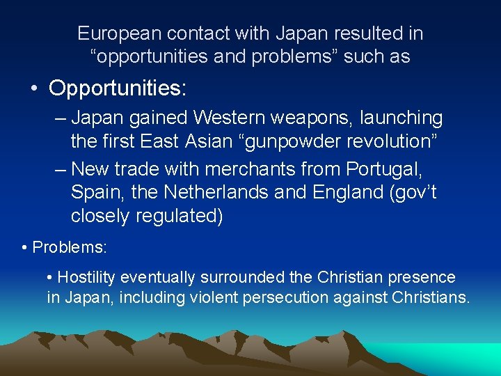 European contact with Japan resulted in “opportunities and problems” such as • Opportunities: –
