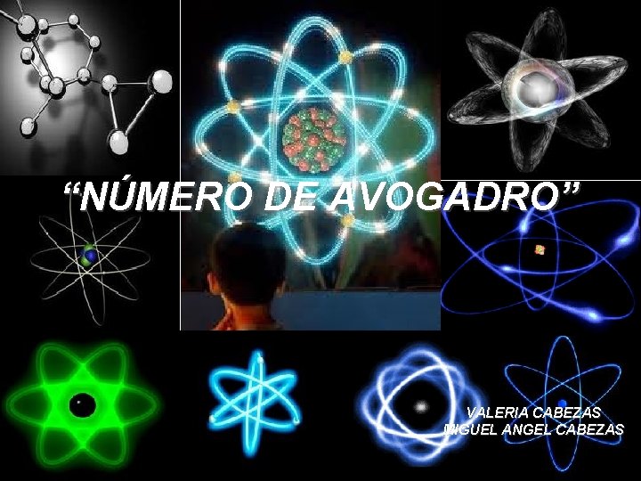 “NÚMERO DE AVOGADRO” VALERIA CABEZAS MIGUEL ANGEL CABEZAS 