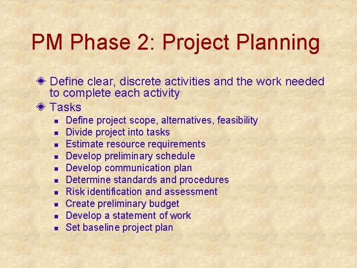 PM Phase 2: Project Planning Define clear, discrete activities and the work needed to