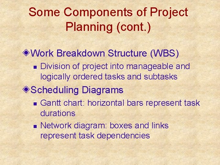 Some Components of Project Planning (cont. ) Work Breakdown Structure (WBS) n Division of