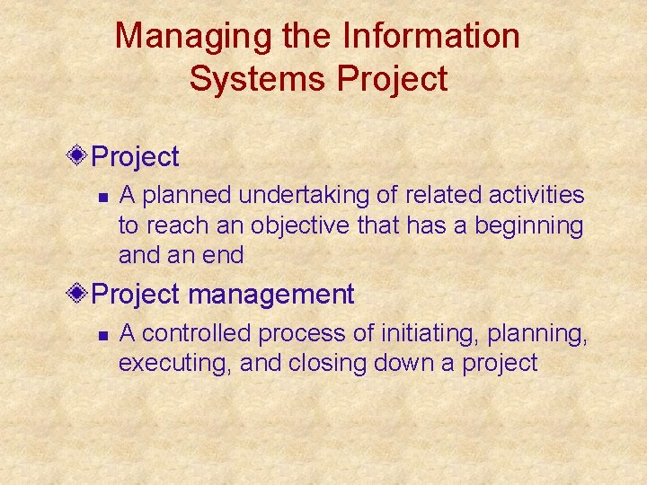 Managing the Information Systems Project n A planned undertaking of related activities to reach