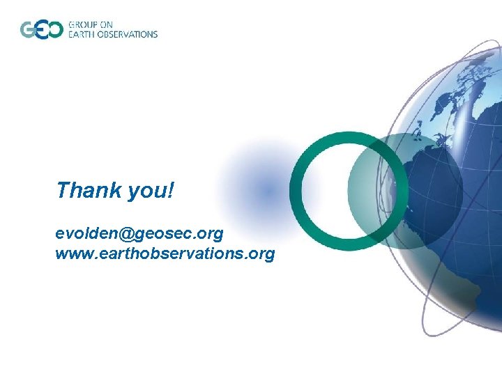 Thank you! evolden@geosec. org www. earthobservations. org © GEO Secretariat 