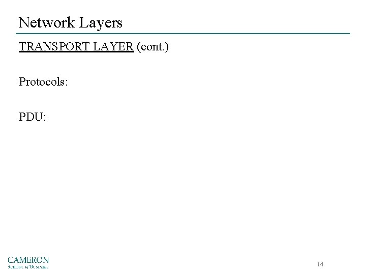 Network Layers TRANSPORT LAYER (cont. ) Protocols: PDU: 14 