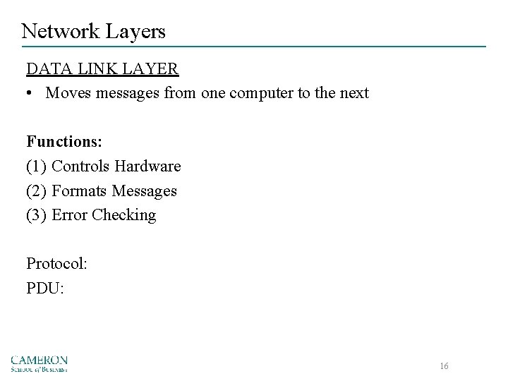 Network Layers DATA LINK LAYER • Moves messages from one computer to the next