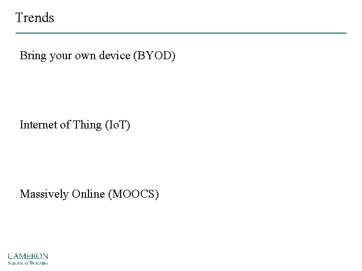 Trends Bring your own device (BYOD) Internet of Thing (Io. T) Massively Online (MOOCS)