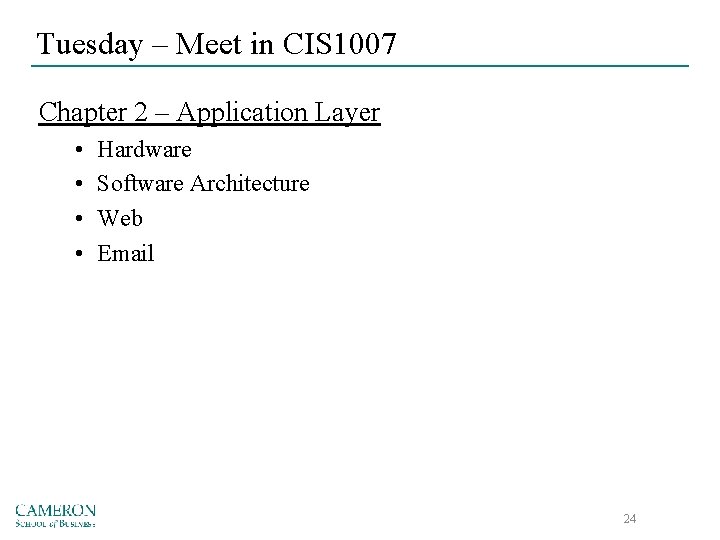 Tuesday – Meet in CIS 1007 Chapter 2 – Application Layer • • Hardware