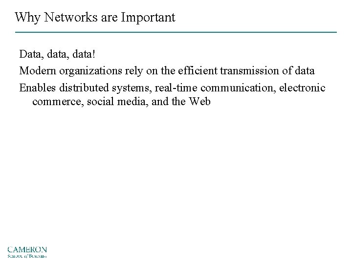 Why Networks are Important Data, data! Modern organizations rely on the efficient transmission of