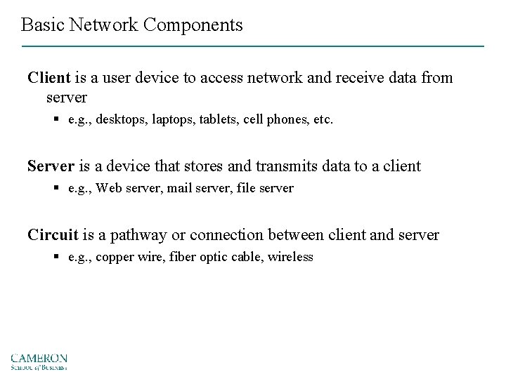 Basic Network Components Client is a user device to access network and receive data