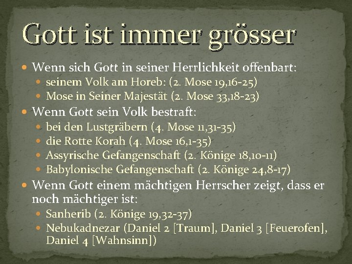 Gott ist immer grösser Wenn sich Gott in seiner Herrlichkeit offenbart: seinem Volk am