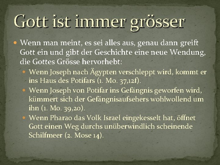 Gott ist immer grösser Wenn man meint, es sei alles aus, genau dann greift