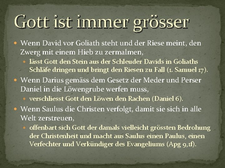 Gott ist immer grösser Wenn David vor Goliath steht und der Riese meint, den