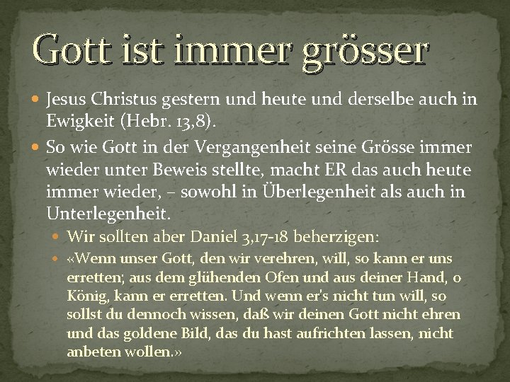 Gott ist immer grösser Jesus Christus gestern und heute und derselbe auch in Ewigkeit