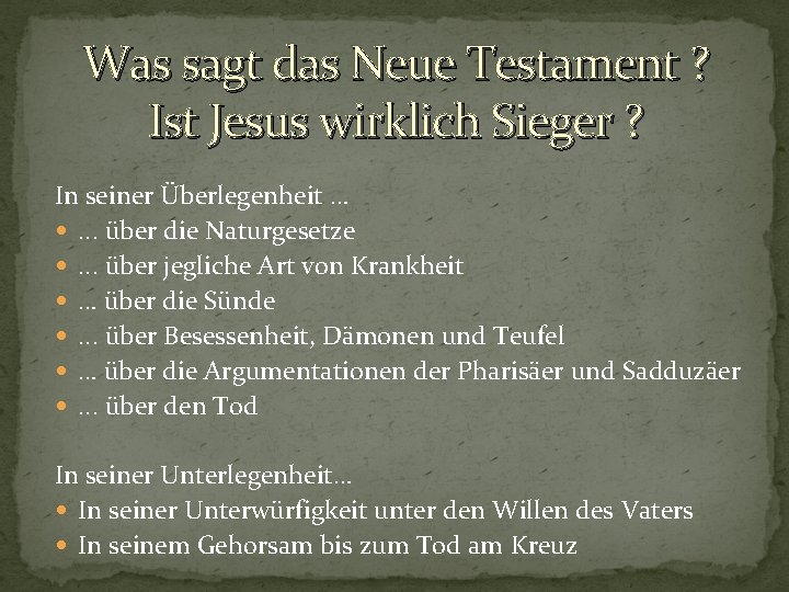 Was sagt das Neue Testament ? Ist Jesus wirklich Sieger ? In seiner Überlegenheit