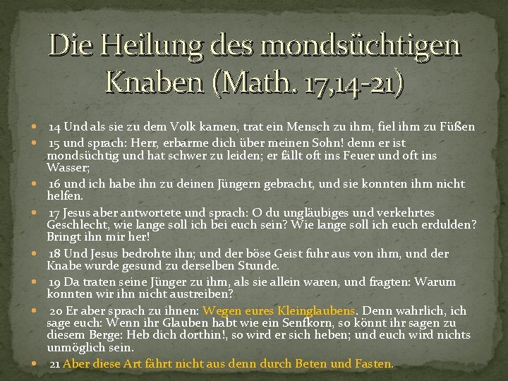 Die Heilung des mondsüchtigen Knaben (Math. 17, 14 -21) 14 Und als sie zu