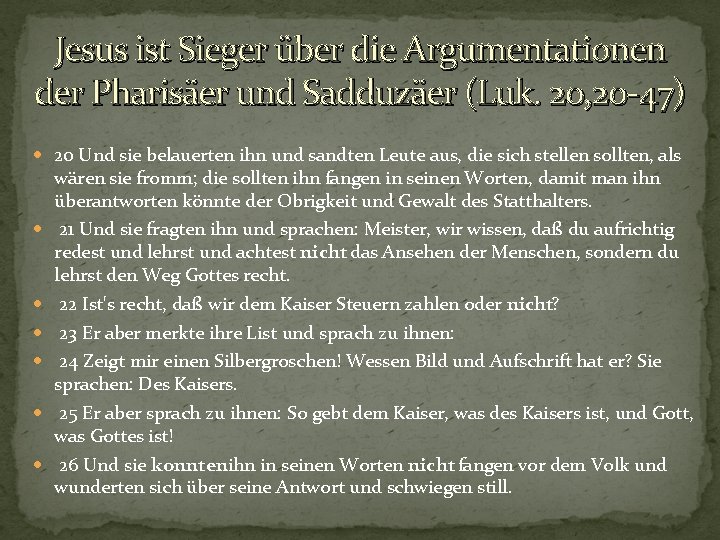Jesus ist Sieger über die Argumentationen der Pharisäer und Sadduzäer (Luk. 20, 20 -47)