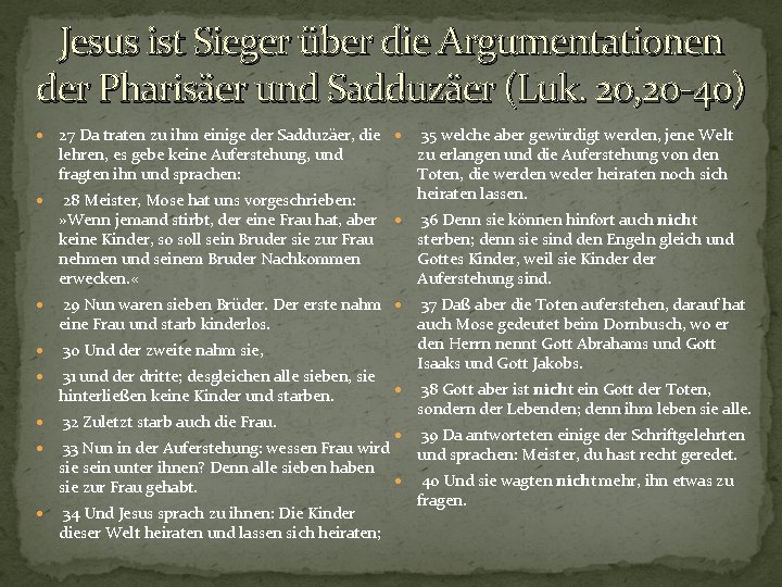 Jesus ist Sieger über die Argumentationen der Pharisäer und Sadduzäer (Luk. 20, 20 -40)