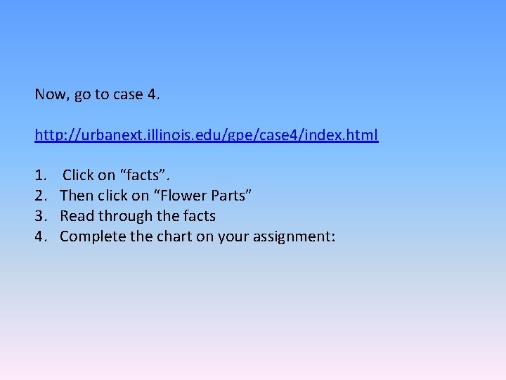 Now, go to case 4. http: //urbanext. illinois. edu/gpe/case 4/index. html 1. 2. 3.