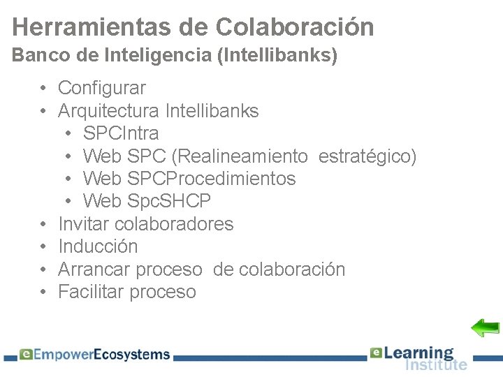 Herramientas de Colaboración Banco de Inteligencia (Intellibanks) • Configurar • Arquitectura Intellibanks • SPCIntra