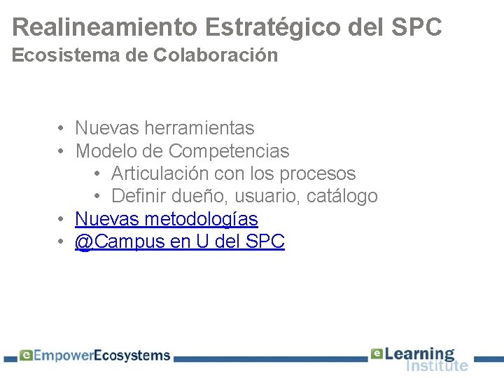 Realineamiento Estratégico del SPC Ecosistema de Colaboración • Nuevas herramientas • Modelo de Competencias