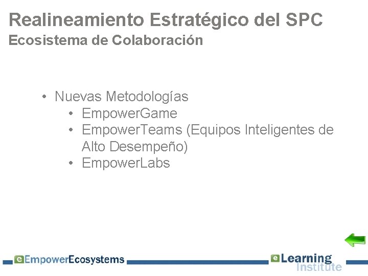 Realineamiento Estratégico del SPC Ecosistema de Colaboración • Nuevas Metodologías • Empower. Game •