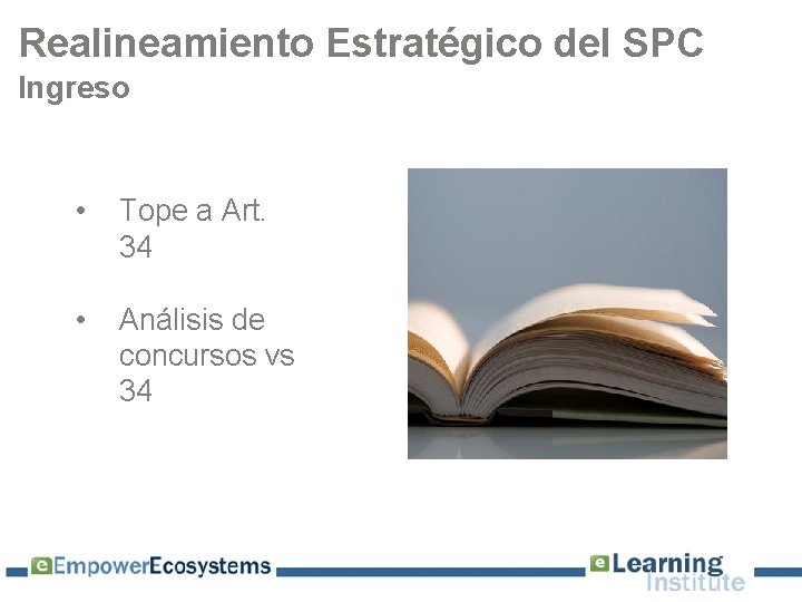 Realineamiento Estratégico del SPC Ingreso • Tope a Art. 34 • Análisis de concursos