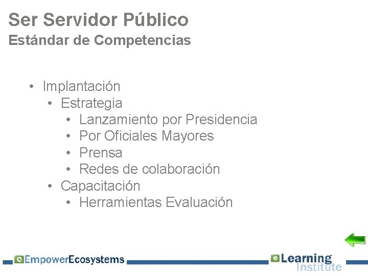 Ser Servidor Público Estándar de Competencias • Implantación • Estrategia • Lanzamiento por Presidencia
