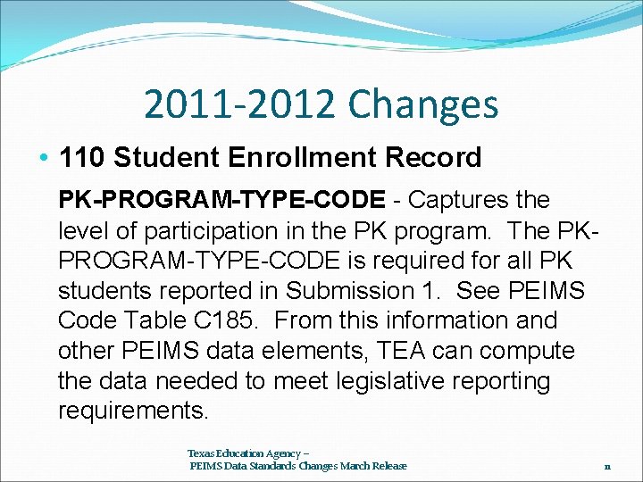 2011 -2012 Changes • 110 Student Enrollment Record PK-PROGRAM-TYPE-CODE - Captures the level of