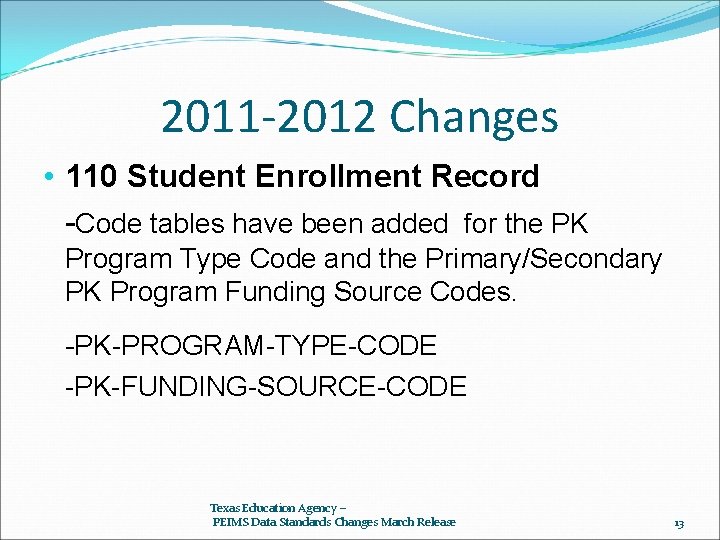 2011 -2012 Changes • 110 Student Enrollment Record -Code tables have been added for