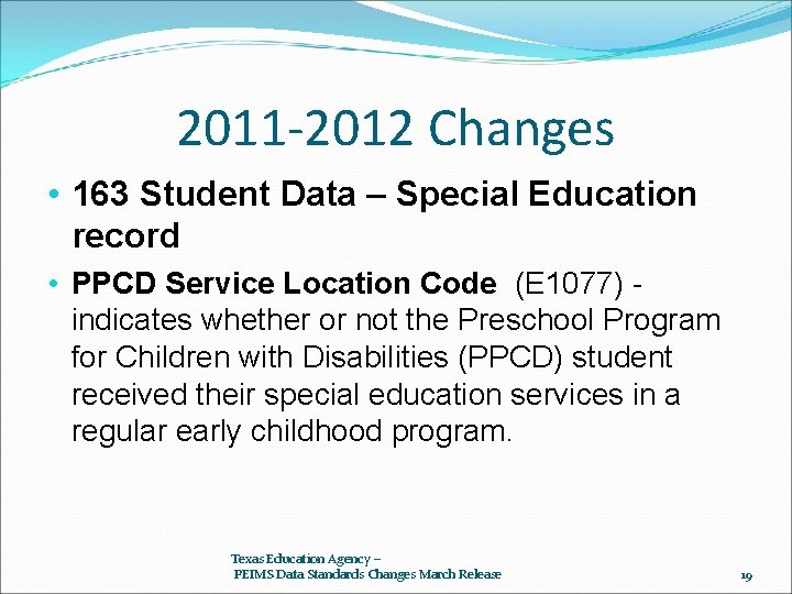 2011 -2012 Changes • 163 Student Data – Special Education record • PPCD Service