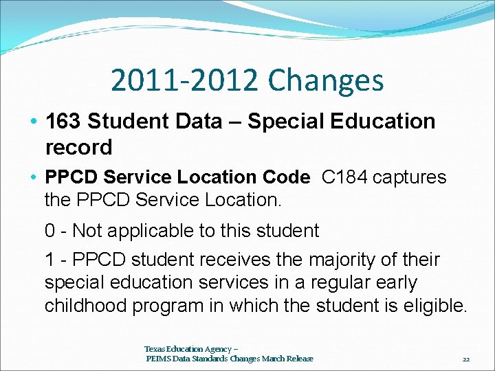 2011 -2012 Changes • 163 Student Data – Special Education record • PPCD Service