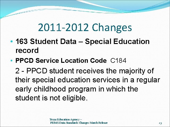 2011 -2012 Changes • 163 Student Data – Special Education record • PPCD Service