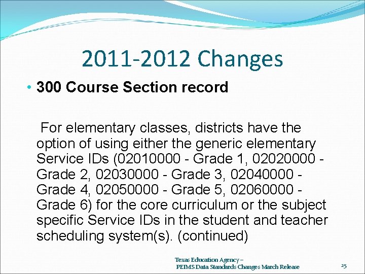 2011 -2012 Changes • 300 Course Section record For elementary classes, districts have the