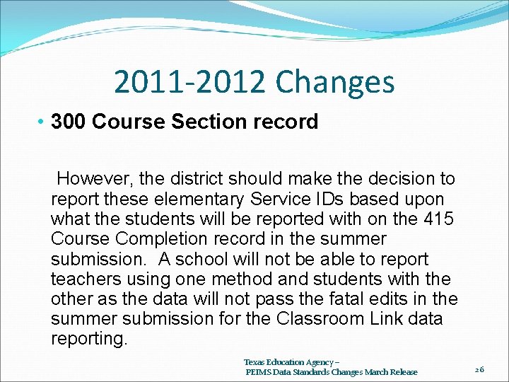 2011 -2012 Changes • 300 Course Section record However, the district should make the