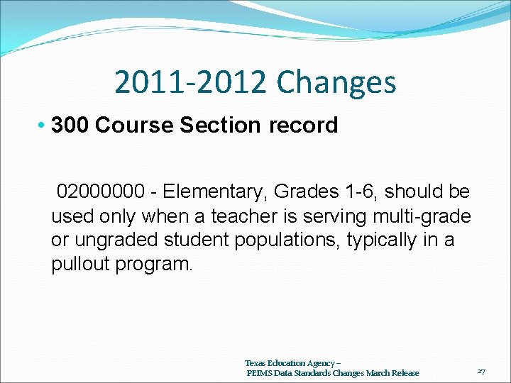 2011 -2012 Changes • 300 Course Section record 02000000 - Elementary, Grades 1 -6,