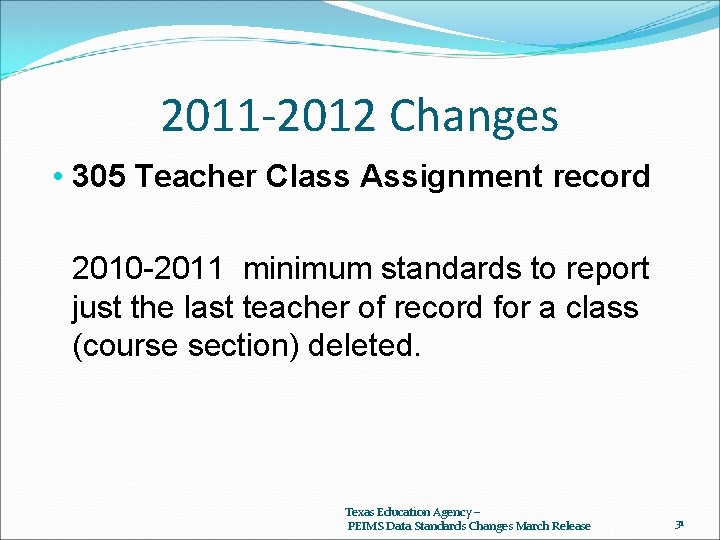 2011 -2012 Changes • 305 Teacher Class Assignment record 2010 -2011 minimum standards to