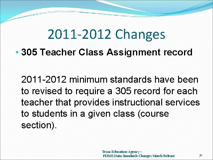 2011 -2012 Changes • 305 Teacher Class Assignment record 2011 -2012 minimum standards have