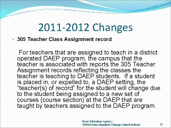 2011 -2012 Changes • 305 Teacher Class Assignment record For teachers that are assigned