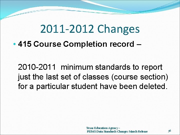 2011 -2012 Changes • 415 Course Completion record – 2010 -2011 minimum standards to