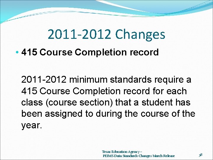 2011 -2012 Changes • 415 Course Completion record 2011 -2012 minimum standards require a