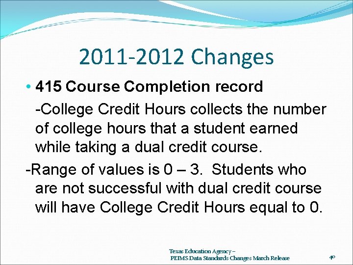 2011 -2012 Changes • 415 Course Completion record -College Credit Hours collects the number