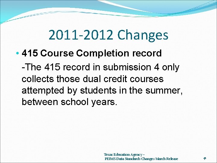 2011 -2012 Changes • 415 Course Completion record -The 415 record in submission 4