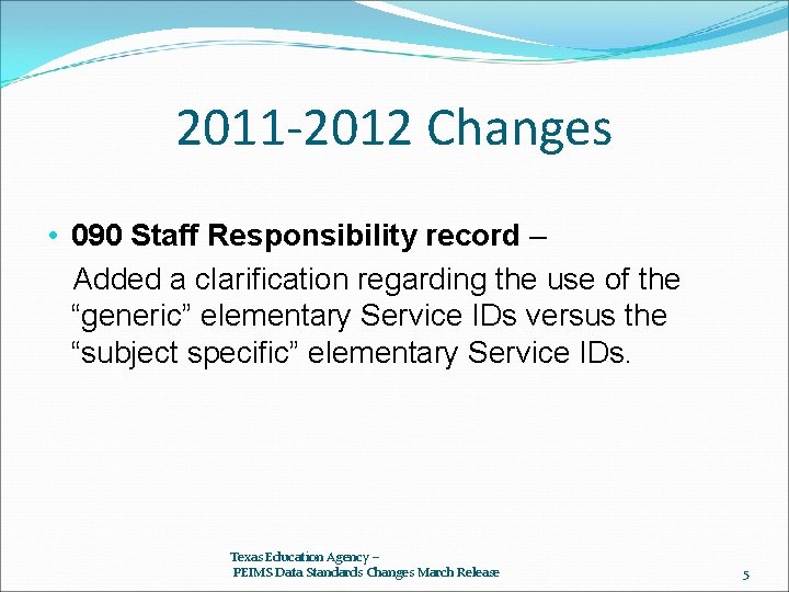 2011 -2012 Changes • 090 Staff Responsibility record – Added a clarification regarding the