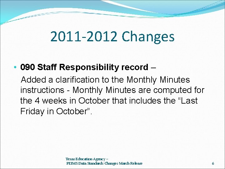 2011 -2012 Changes • 090 Staff Responsibility record – Added a clarification to the