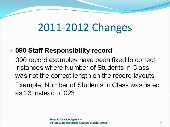 2011 -2012 Changes • 090 Staff Responsibility record – 090 record examples have been